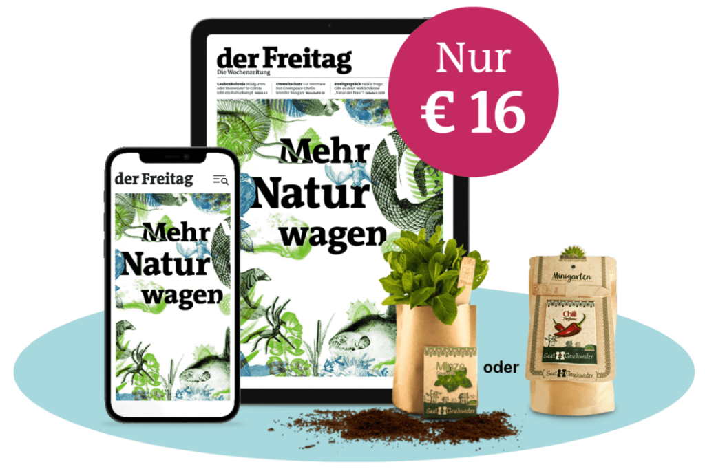 der Freitag Digital-Cover „Mehr Natur wagen“auf Tablet und Mobiltelefon, 2 Minigärten zur Auswahl als Aboprämie sowie der Hinweis „Nur € 16“