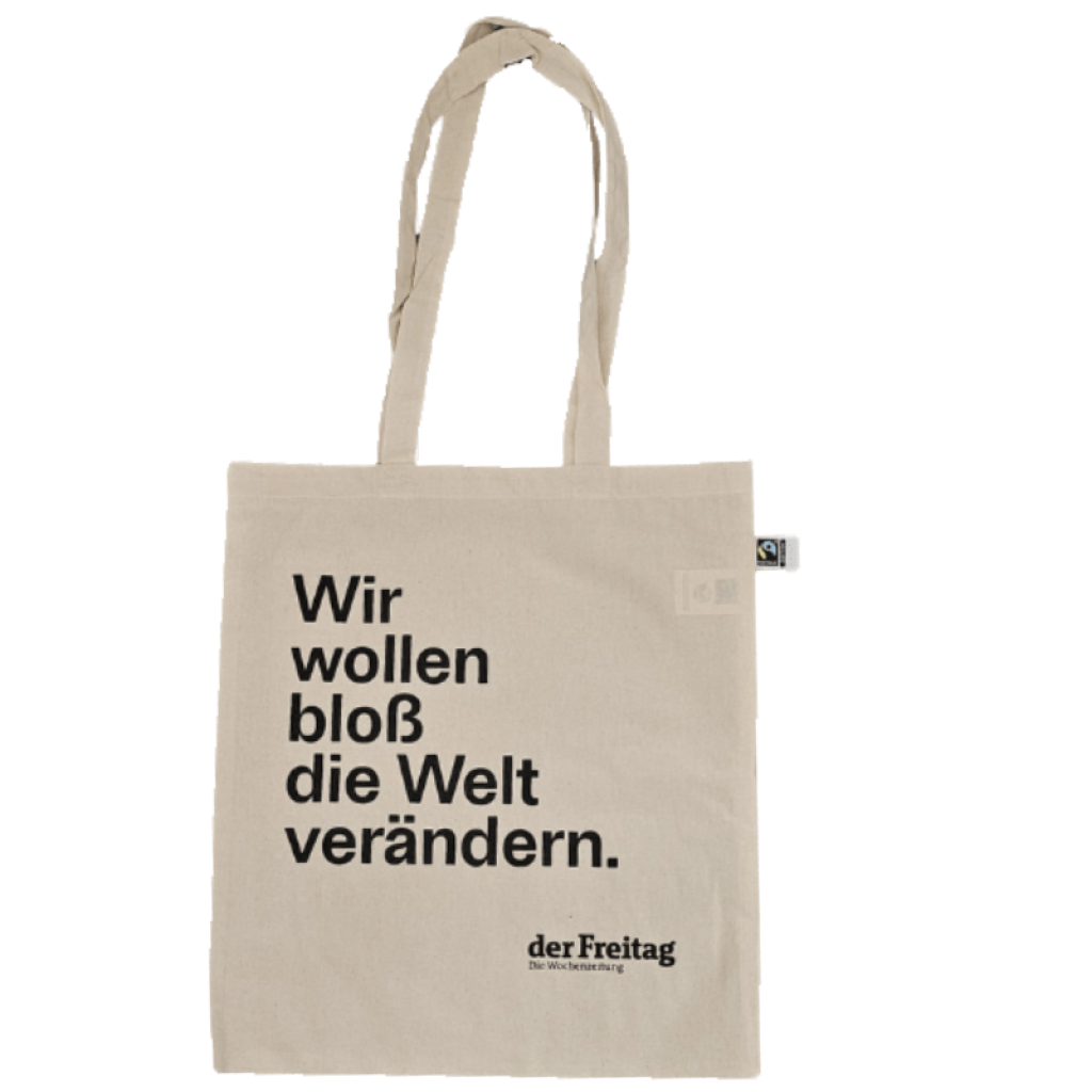 Ihre Pr&auml;mie zum Abo: der Freitag-Tasche &bdquo;Wir wollen blo&szlig; die Welt ver&auml;ndern&ldquo; aus Bio-Baumwolle mit Haltung