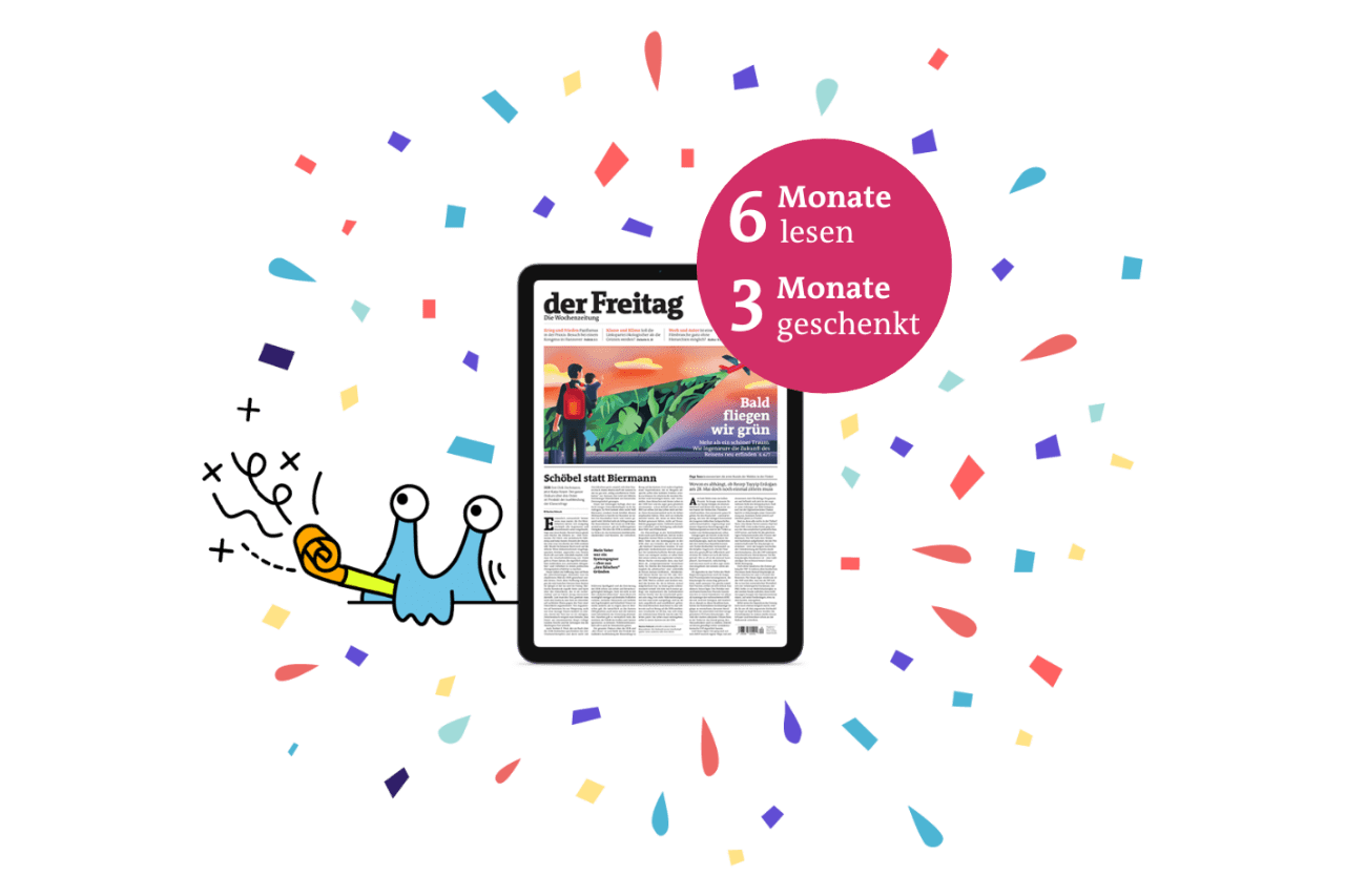 der Freitag im Digital-Abo: 6 Monate lesen, nur 3 bezahlen der Freitag im Digital-Abo: 6 Monate lesen, nur 3 bezahlen